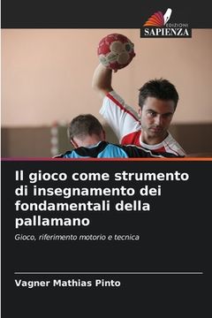 portada Il gioco come strumento di insegnamento dei fondamentali della pallamano (in Italian)