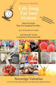 portada Reasons or Results! Life-long Fat-loss System: Burn Fat Faster Than You Imagined Possible...up to 45 pounds in 8 weeks! And learn the secrets to keep (in English)