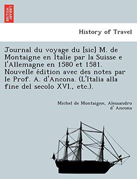 portada Journal du Voyage du [Sic] m. De Montaigne en Italie par la Suisse e L'Allemagne en 1580 et 1581. Nouvelle Édition Avec des Notes par le Prof. A. D'Ancona. (L'Italia Alla Fine del Secolo Xvi. , Etc. ). (in French)