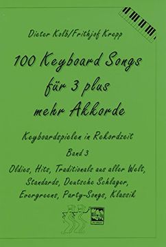 portada 100 Keyboard Songs, Bd. 3, für 3 Plus Mehr Akkorde: Oldies, Hits, Traditionals aus Aller Welt, Deutsche Schlager, Evergreens, Party-Songs, Klassik (in German)