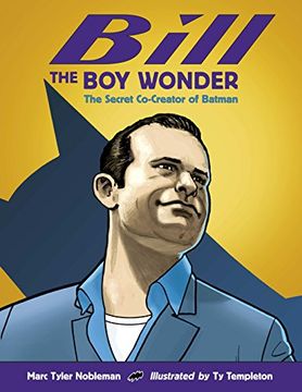 portada Bill the boy Wonder: The Secret Co-Creator of Batman (en Inglés)