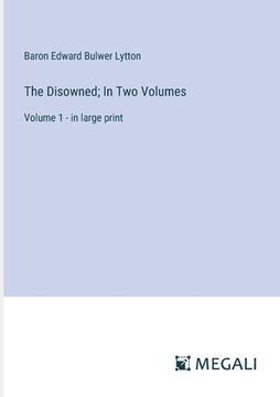 portada The Disowned; In Two Volumes: Volume 1 - in large print (en Inglés)