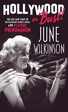 portada Hollywood or Bust! The Life and Times of the Legendary Actress, Model, and Playboy Phenomenon June Wilkinson (in English)