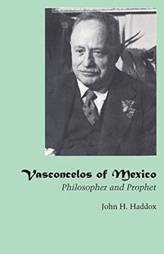 portada Vasconcelos of Mexico: Philosopher and Prophet (Texas pan American Series) (en Inglés)