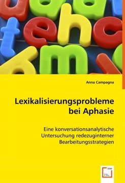 portada Lexikalisierungsprobleme bei Aphasie: Eine konversationsanalytische Untersuchung redezuginterner Bearbeitungsstrategien
