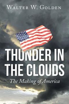 portada Thunder in the Clouds: The Making of America (en Inglés)
