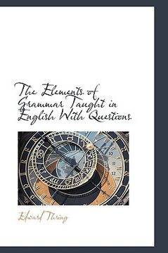 portada the elements of grammar taught in english with questions (en Inglés)