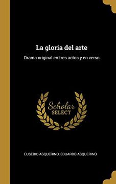 portada La Gloria del Arte: Drama Original en Tres Actos y en Verso