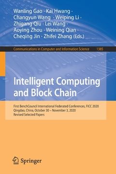 portada Intelligent Computing and Block Chain: First Benchcouncil International Federated Conferences, Ficc 2020, Qingdao, China, October 30 - November 3, 202 (en Inglés)