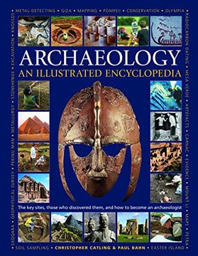 portada An Illustrated Encyclopedia of Archaeology: The key Sites, Those who Discovered Them, and how to Become an Archaeologist (en Inglés)