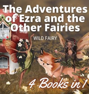 portada The Adventures of Ezra and the Other Fairies: 4 Books in 1 (en Inglés)
