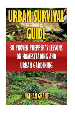 portada Urban Survival Guide: 30 Proven Prepper's Lessons On Homesteading and Urban Gardening (en Inglés)