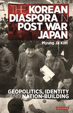 portada The Korean Diaspora in Post war Japan: Geopolitics, Identity and Nation-Building (International Library of Twentieth Century History) (in English)