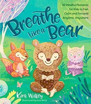 portada (Yayas)Breathe Like a Bear: 30 Mindful Moments for Kids to Feel Calm and Focused Anytime, Anywhere (Mindfulness Moments for Kids) (en Inglés)