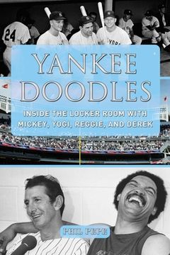 portada Yankee Doodles: Inside the Locker Room with Mickey, Yogi, Reggie, and Derek (en Inglés)