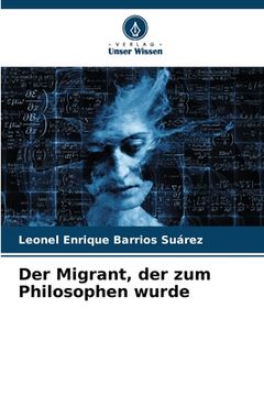 portada Der Migrant, der zum Philosophen wurde (en Alemán)