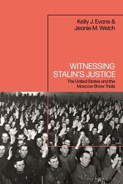 portada Witnessing Stalin's Justice: The United States and the Moscow Show Trials (in English)