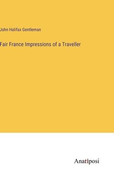 portada Fair France Impressions of a Traveller (en Inglés)
