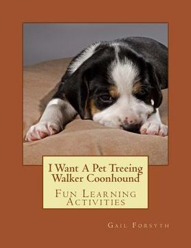 portada I Want A Pet Treeing Walker Coonhound: Fun Learning Activities (en Inglés)