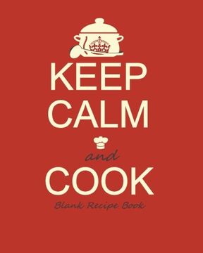 portada Blank Recipe Book: Recipe Journal ( Gifts for Foodies / Cooks / Chefs / Cooking ) [ Softback * Large Not * 100 Spacious Record Pages * Keep Calm ... – Specialist Composition Books for Cookery)