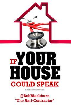 portada If Your House Could Speak: A Homeowners Guide to EXTERIOR Maintenance (en Inglés)