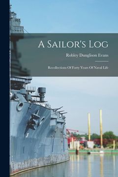 portada A Sailor's Log: Recollections Of Forty Years Of Naval Life (en Inglés)