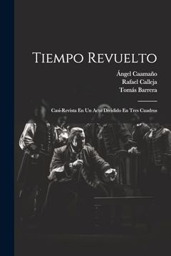 portada Tiempo Revuelto: Casi-Revista en un Acto Dividido en Tres Cuadros