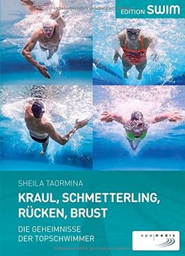 portada Kraul, Schmetterling, Rücken, Brust: Die Geheimnisse der Topschwimmer (en Alemán)