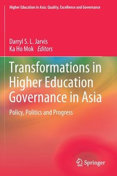 portada Transformations in Higher Education Governance in Asia: Policy, Politics and Progress (en Inglés)