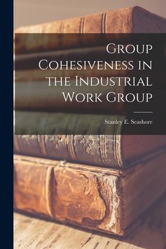 portada Group Cohesiveness in the Industrial Work Group
