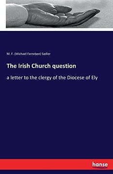 portada The Irish Church question: a letter to the clergy of the Diocese of Ely