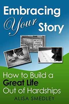 portada Embracing Your Story: How to Build a Great Life out of Hardships (in English)