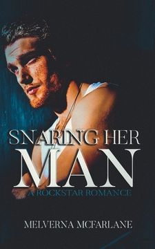 portada Snaring Her Man: A Rockstar Romance