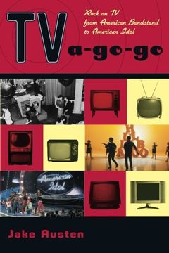 portada Tv-A-Go-Go: Rock on TV from American Bandstand to American Idol (en Inglés)