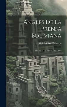 portada Anales de la Prensa Boliviana: Matanzas de Yáñez, 1861-1862