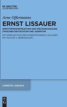 portada Ernst Lissauer: Identitätskonstruktion und Weltanschauung Zwischen Deutschtum und Judentum mit Einer Kommentierten Edition der Korrespondenz Lissauers (en Alemán)