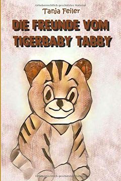 portada Die Freunde vom Tigerbaby Tabby: Bilderbuch für Kinder (en Alemán)