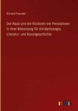 portada Der Raub und die Rückkehr der Persephone in Ihrer Bedeutung für die Mythologie, Literatur- und Kunstgeschichte (en Alemán)