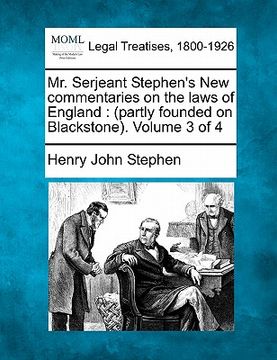 portada mr. serjeant stephen's new commentaries on the laws of england: partly founded on blackstone. volume 3 of 4