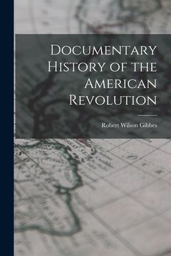 portada Documentary History of the American Revolution