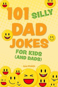 portada 101 Silly Dad Jokes for Kids (and Dads) (en Inglés)