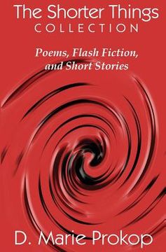 portada The Shorter Things Collection: Poems, Flash Fiction, and Short Stories