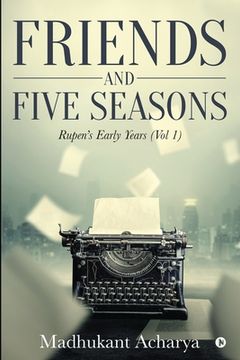portada Friends and Five Seasons: Rupen's early years ( Vol1 ) (en Inglés)