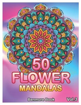 50 Flower Mandalas: Big Mandala Coloring Book for Adults 50 Images Stress Management Coloring Book For Relaxation, Meditation, Happiness a (en Inglés)