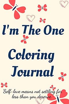 portada I'm the one Coloring Journal. Self-Exploration Diary; Notebook for Women With Coloring Pages and Positive Affirmations. Find Yourself; Love Yourself! (en Inglés)