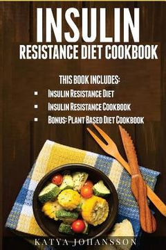 portada Insulin Resistance Diet Cookbook: 2 Manuscripts w/ 100+ Insulin Resistance Recipes: 1 - Insulin Resistance Diet (65 Recipes), 2 - Insulin Resistance C