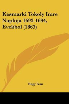 portada kesmarki tokoly imre naploja 1693-1694, evekbol (1863) (en Inglés)