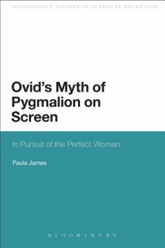 portada Ovid's Myth of Pygmalion on Screen: In Pursuit of the Perfect Woman (in English)