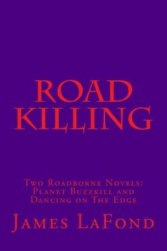 portada Road Killing: Two Roadborne Novels: Planet Buzzkill and Dancing on The Edge (en Inglés)