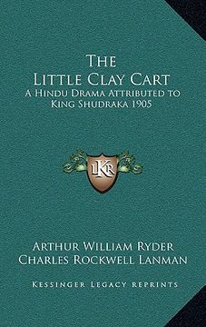 portada the little clay cart: a hindu drama attributed to king shudraka 1905 (in English)